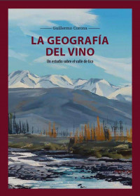 La geografía del vino : un estudio sobre el Valle de Uco